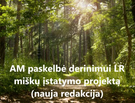 AM pateikė derinimui naują LR Miškų įstatymo projektą