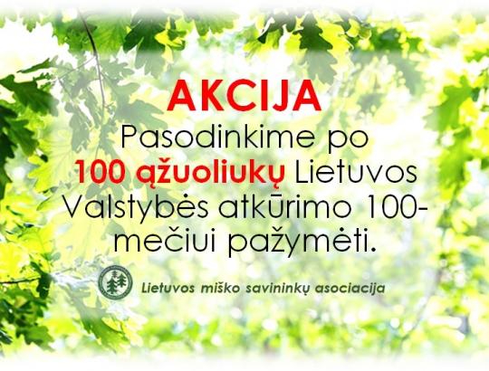 Kviečiame prisijungti prie akcijos „Lietuvos Valstybingumo atkūrimo šimtmečiui – po 100 ąžuolų“